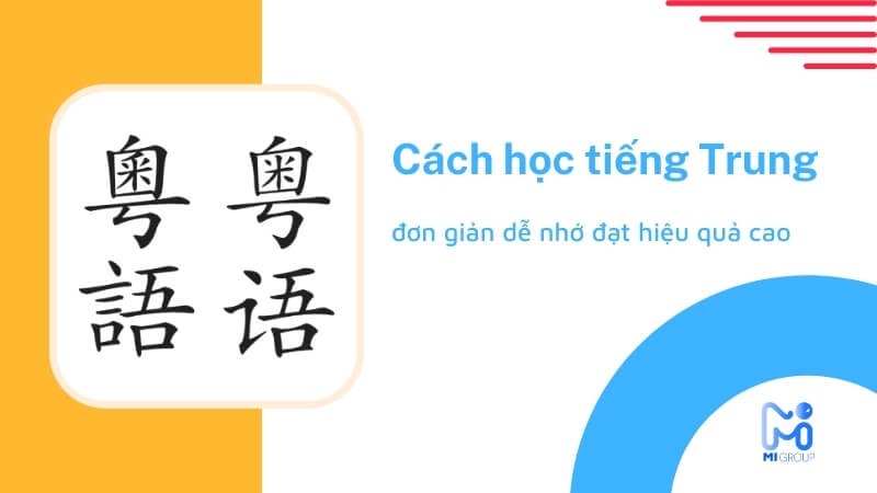 Tổng hợp cách học tiếng Trung dễ nhớ hiệu quả